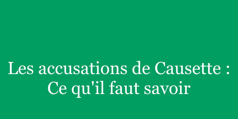Lire la suite à propos de l’article Les accusations du magazine Causette : ce qu’il faut savoir